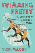 Swimming Pretty: The Untold Story of Women in Water - Ingram