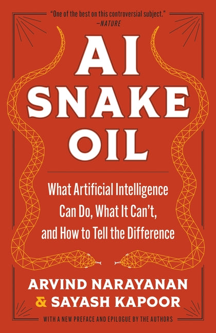 AI Snake Oil: What Artificial Intelligence Can Do, What It Can't, and How to Tell the Difference - Ingram