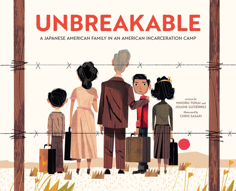 Unbreakable: A Japanese American Family in an American Incarceration Camp - Ingram