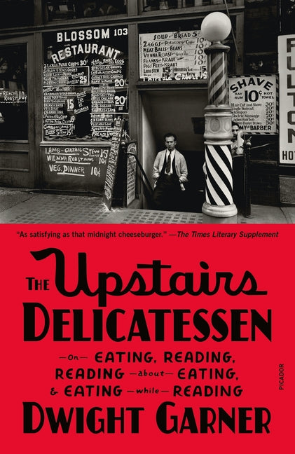 The Upstairs Delicatessen: On Eating, Reading, Reading about Eating, and Eating While Reading - Ingram