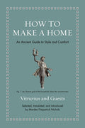 How to Make a Home: An Ancient Guide to Style and Comfort - Ingram
