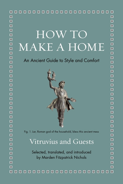 How to Make a Home: An Ancient Guide to Style and Comfort - Ingram