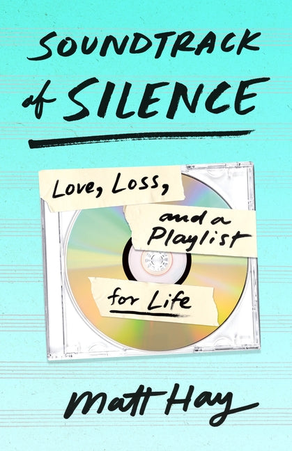 Soundtrack of Silence: Love, Loss, and a Playlist for Life - Ingram