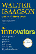 The Innovators: How a Group of Hackers, Geniuses, and Geeks Created the Digital Revolution - Ingram