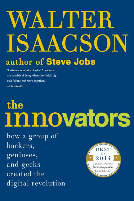 The Innovators: How a Group of Hackers, Geniuses, and Geeks Created the Digital Revolution - Ingram