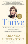Thrive: The Third Metric to Redefining Success and Creating a Life of Well-Being, Wisdom, and Wonder - Ingram