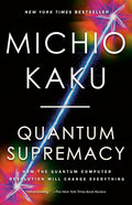 Quantum Supremacy: How the Quantum Computer Revolution Will Change Everything - Ingram