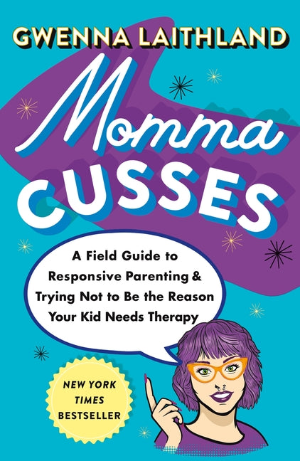 Momma Cusses: A Field Guide to Responsive Parenting & Trying Not to Be the Reason Your Kid Needs Therapy - Ingram
