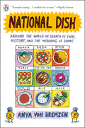 National Dish: Around the World in Search of Food, History, and the Meaning of Home - Ingram
