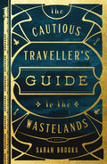 The Cautious Traveller's Guide to the Wastelands - Ingram