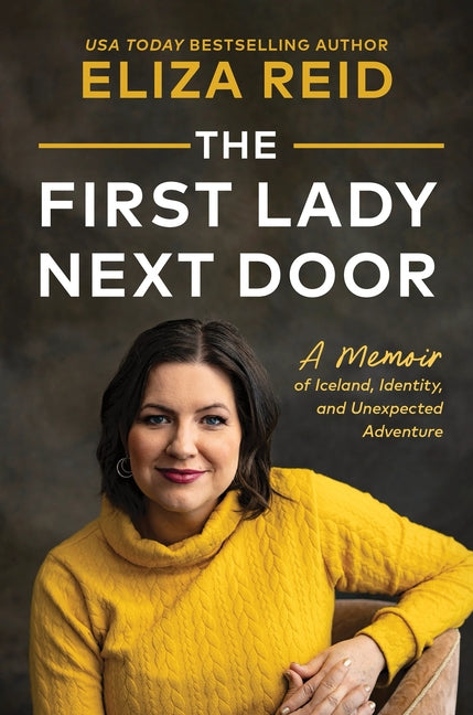 The First Lady Next Door: A Memoir of Iceland, Identity, and Unexpected Adventure - Ingram