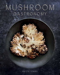 Mushroom Gastronomy: The Art of Cooking with Mushrooms - Ingram