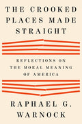 The Crooked Places Made Straight: Reflections on the Moral Meaning of America - Ingram