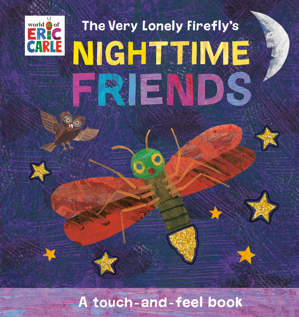 The Very Lonely Firefly's Nighttime Friends: A Touch-And-Feel Book - Ingram