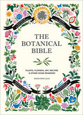 The Botanical Bible: Plants, Flowers, Art, Recipes & Other Home Uses - Ingram
