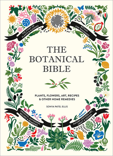 The Botanical Bible: Plants, Flowers, Art, Recipes & Other Home Uses - Ingram