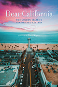 Dear California: The Golden State in Diaries and Letters - Ingram