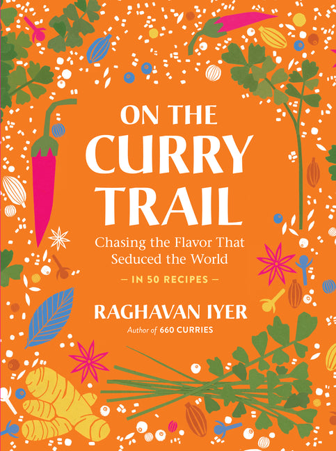 On the Curry Trail: Chasing the Flavor That Seduced the World - Ingram
