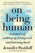 On Being Human: A Memoir of Waking Up, Living Real, and Listening Hard - Ingram