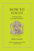 How to Focus: A Monastic Guide for an Age of Distraction - Ingram