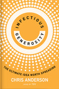 Infectious Generosity: The Ultimate Idea Worth Spreading - Ingram