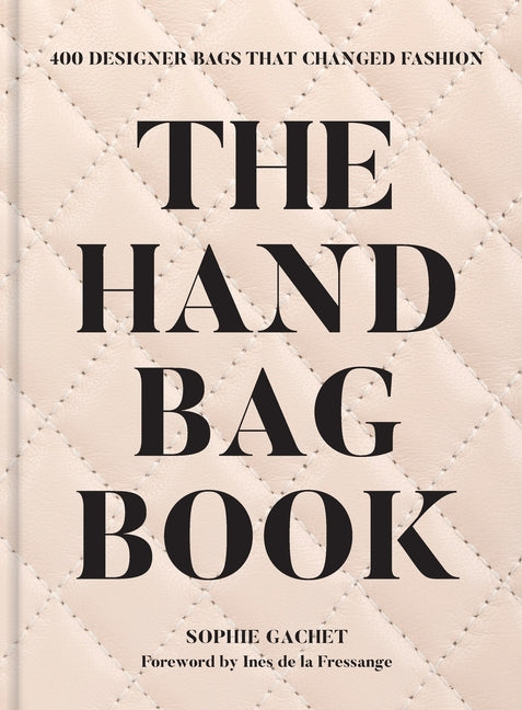 The Handbag Book: 400 Designer Bags That Changed Fashion - Ingram