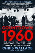 Countdown 1960: The Behind-The-Scenes Story of the 312 Days That Changed America's Politics Forever - Ingram