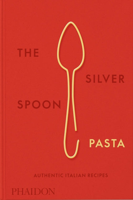 The Silver Spoon Pasta: Authentic Italian Recipes - Ingram