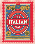 The Italian Way: Celebrate the Food, Culture, Art, and Beauty of Italy - Ingram