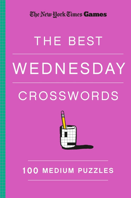 New York Times Games the Best Wednesday Crosswords: 100 Medium Puzzles - Ingram