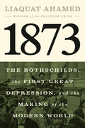 1873: The Rothschilds, the First Great Depression, and the Making of the Modern World - Ingram