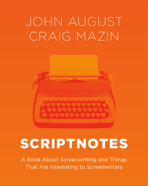 Scriptnotes: A Book about Screenwriting and Things That Are Interesting to Screenwriters - Ingram