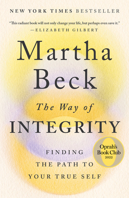 The Way of Integrity: Finding the Path to Your True Self (Oprah's Book Club) - Ingram