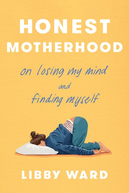 Honest Motherhood: On Losing My Mind and Finding Myself - Ingram