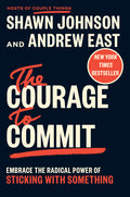 The Courage to Commit: Embrace the Radical Power of Sticking with Something - Ingram