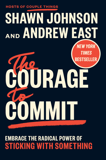 The Courage to Commit: Embrace the Radical Power of Sticking with Something - Ingram