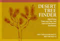 Desert Tree Finder: Identifying Trees and Tree-Like Cacti of the Desert Southwest (Revised) - Ingram