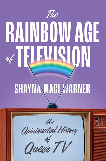 The Rainbow Age of Television: An Opinionated History of Queer TV - Ingram