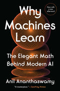 Why Machines Learn: The Elegant Math Behind Modern AI - Ingram