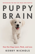 Puppy Brain: How Our Dogs Learn, Think, and Love - Ingram