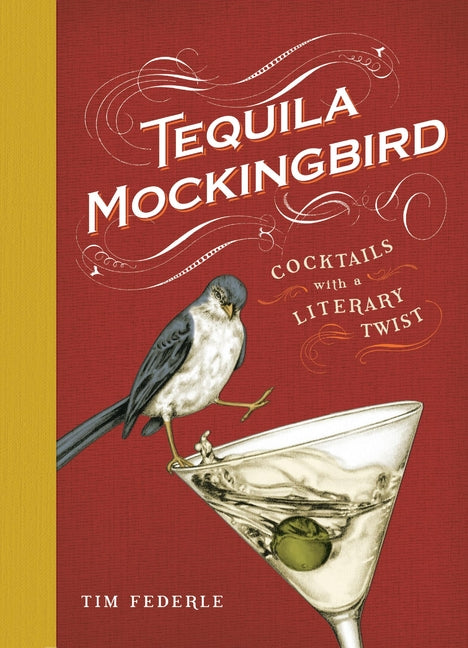 Tequila Mockingbird: Cocktails with a Literary Twist - Ingram