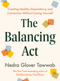 The Balancing ACT: Creating Healthy Dependency and Connection Without Losing Yourself - Ingram