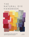 The Natural Dye Handbook: A Comprehensive Guide to Dyeing with Plants for Beginners and Beyond - Ingram