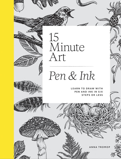 15-Minute Art Pen and Ink: Learn to Draw with Pen and Ink in Six Steps or Less - Ingram