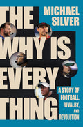 The Why Is Everything: A Story of Football, Rivalry, and Revolution - Ingram