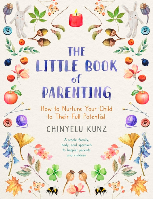 The Little Book of Parenting: How to Nurture Your Child to Their Full Potential - Ingram