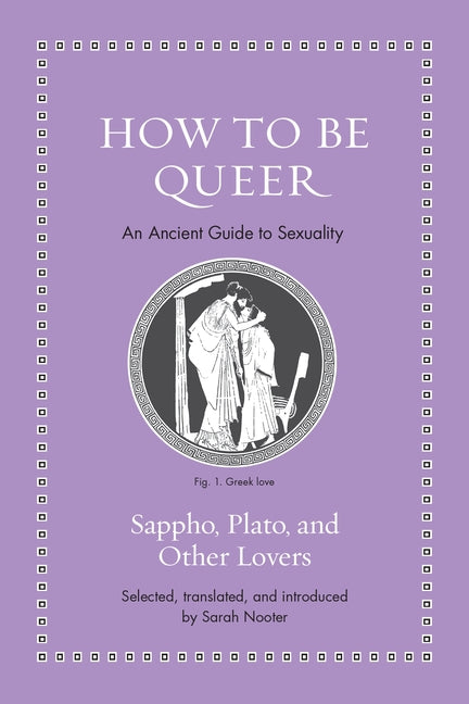How to Be Queer: An Ancient Guide to Sexuality - Ingram