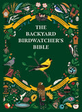 The Backyard Birdwatcher's Bible: Birds, Behaviors, Habitats, Identification, Art & Other Home Crafts - Ingram