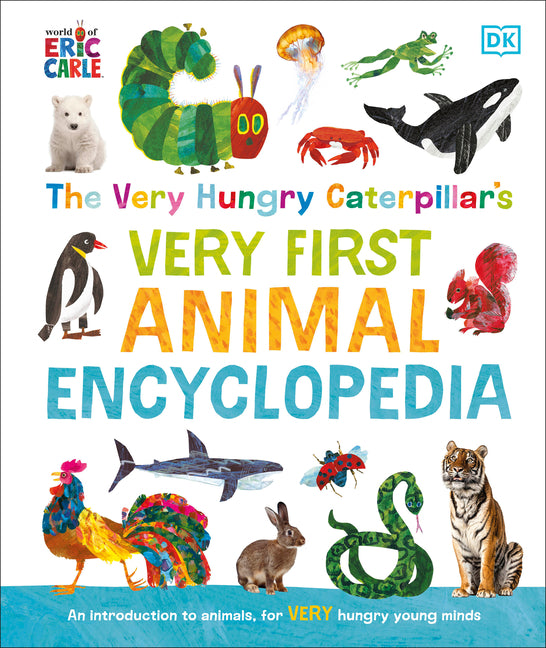The Very Hungry Caterpillar's Very First Animal Encyclopedia: An Introduction to Animals, for Very Hungry Young Minds - Ingram