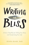 Writing for Bliss: A Seven-Step Plan for Telling Your Story and Transforming Your Life - Ingram